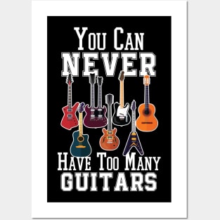 You Can Never Have Too Many Guitars - Guitarist Posters and Art